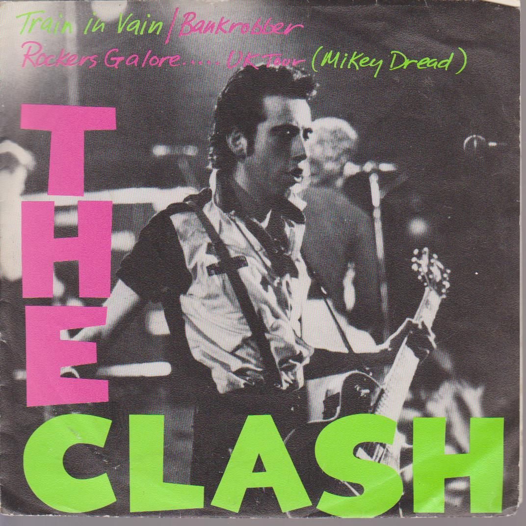 Clash - Train In Vain/bankrobber/rockers Galore-uk Tour