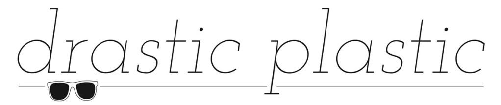 Drastic Plastic  ♥